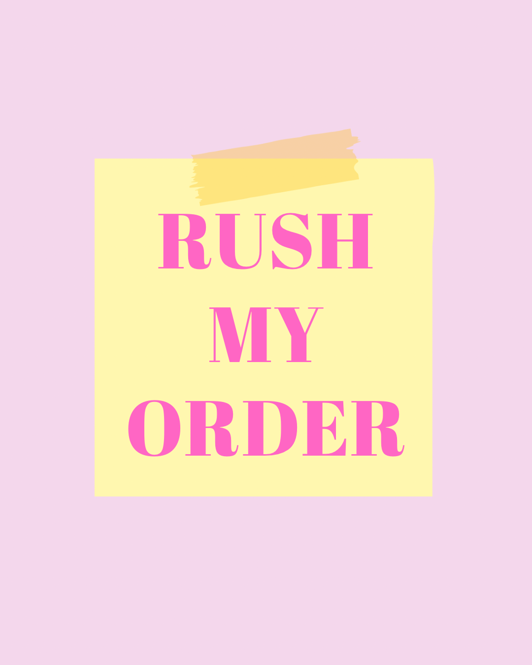 RUSH MY ORDER