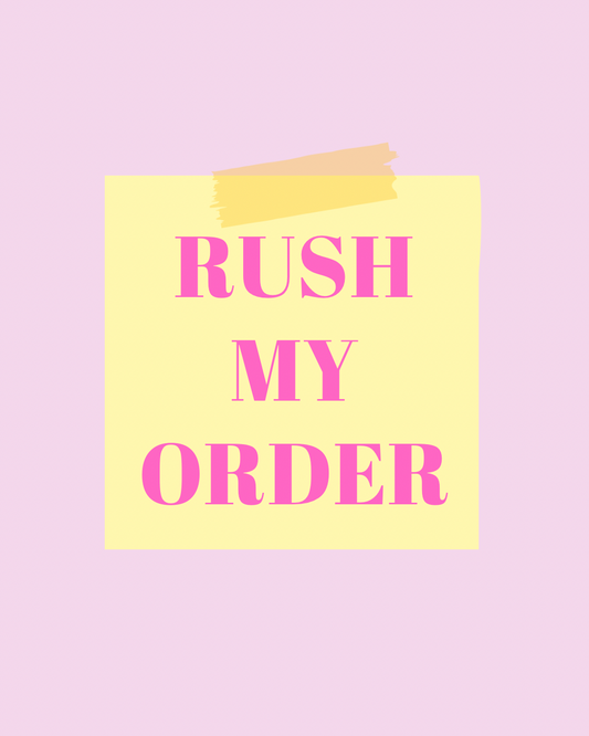 RUSH MY ORDER